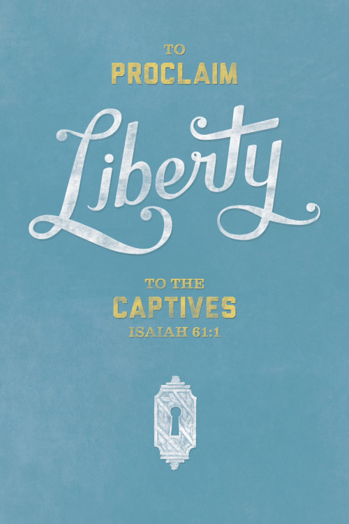 To proclaim Liberty to the captives - Isaiah 61:1. Designed by Joseph Alessio. Available as a print here.