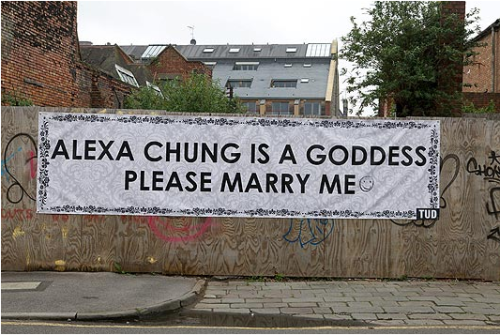 c-h-u-n-g:

A MYSTERY Romeo has plucked up the courage to propose to TV presenter Alexa Chung — by declaring his love for her on a tatty billboard.
