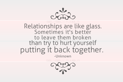 Relationship is like a glass | CourtesyFOLLOW BEST LOVE QUOTES ON TUMBLR  FOR MORE LOVE QUOTES