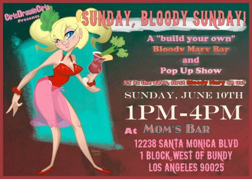 Come out, have drinks and check out the Pop-Up Show with Girls Drawin&#8217; Girls at &#8220;Sunday, Bloody Sunday!&#8221; June 10th Moms Bar in Santa Monica. :D<br />I&#8217;ll have something drawn up for this. ;)<br />RSVP HERE: https://www.facebook.com/events/164530260344537/