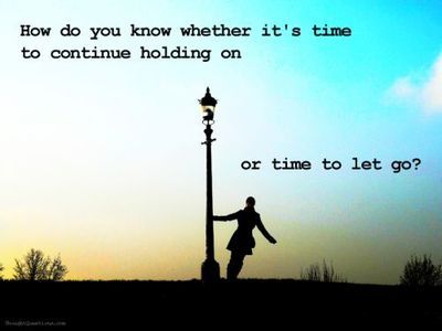 How do you know whether it&#8217;s time to continue holding on or to let go? | FOLLOW BEST LOVE QUOTES ON TUMBLR  FOR MORE LOVE QUOTES