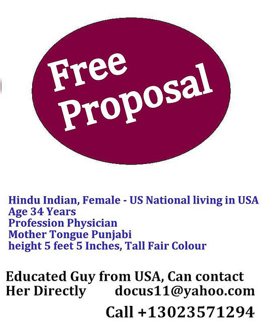 Free marriage proposal, Hindu, Indian, Girl, US National, American, Indian women in USA, Punjabi on Flickr.Via Flickr:
I am offering a free proposal by using my free matrimonial service for Hindu Indians living in USA either girl or boys, men or women, Hindu, Indian, Girl, US National, American, Indian women in USA, Punjabi, free matrimonial, free marriage service, 
NY, 