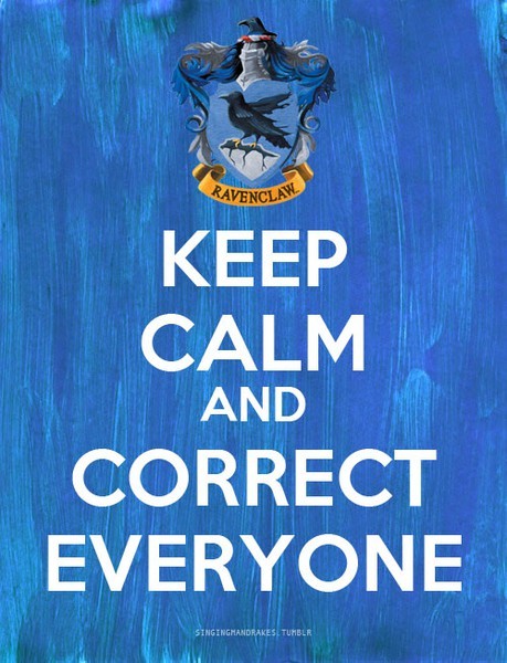 Keep calm and correct everyone.