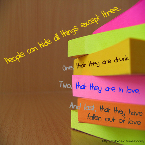 People can hide all things except three | FOLLOW BEST LOVE QUOTES ON TUMBLR  FOR MORE LOVE QUOTES