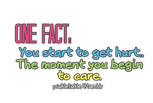 You start to get hurt the moment you begin to care | CourtesyFOLLOW BEST LOVE QUOTES ON TUMBLR  FOR MORE LOVE QUOTES