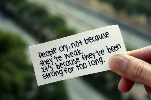 only-the-feelings-of-a-boy:

 Pessoas choram, não porque são fracas. É porque elas vem sendo fortes por muito tempo.
