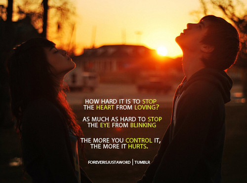 As much as hard to stop the eye from blinking, the more you control it the more it hurts | CourtesyFOLLOW BEST LOVE QUOTES ON TUMBLR  FOR MORE LOVE QUOTES