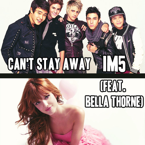 Can\'t Stay Away   IM5 ft Bella Thorne