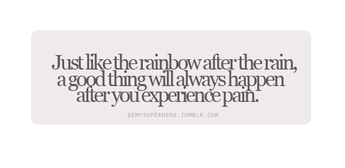 (via A good thing will always happen after you experience pain | Best Tumblr Love Quotes)