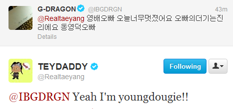 GDYB Twitter Convo! (120916)

@IBGDRGN: @Realtaeyang Young Bae oppa was so awesome today. Oppa&#8217;s dougie is real. Dong Young Doug Oppa@Realtaeyang: @IBGDRGN Yeah I&#8217;m youngdougie!!

