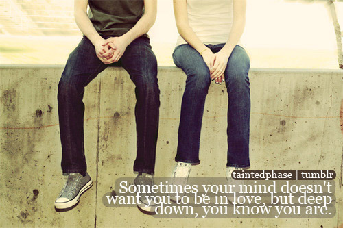 (via Sometimes your mind doesn’t want you to be in love, but deep down, you know you are | Best Tumblr Love Quotes)