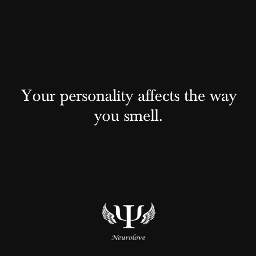 psych-facts:

Your personality affects the way you smell.