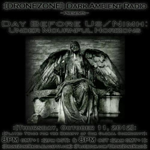 :[DZR]: FEATURE: October, 11th.2012
Day Before Us / Nimh - Under Mournful Horizons
Complete album played at 8pm GMT+1 (2pm Central Time)