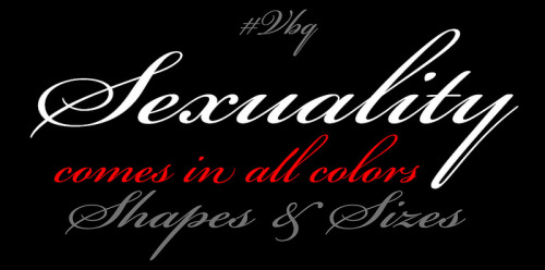 nubianvagabond:

Sexuality comes in all colors shapes and sizes. #VBQ
