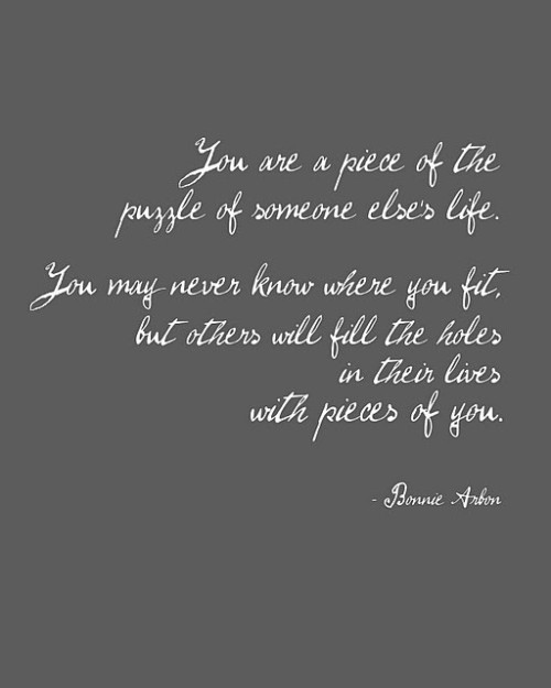 4/5/13 – You are a piece of the puzzle of someone else’s life | A Day