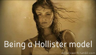 get to call yourself a Hollister model because you work at Hollister