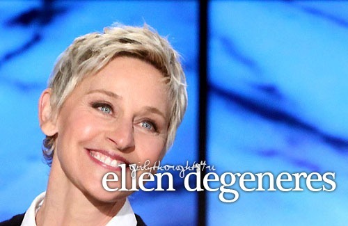 
People I Love: 31/60 ♥ Ellen Degeneres
