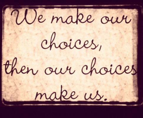 so make the right choices | Choices quotes, Life choices quotes, Family