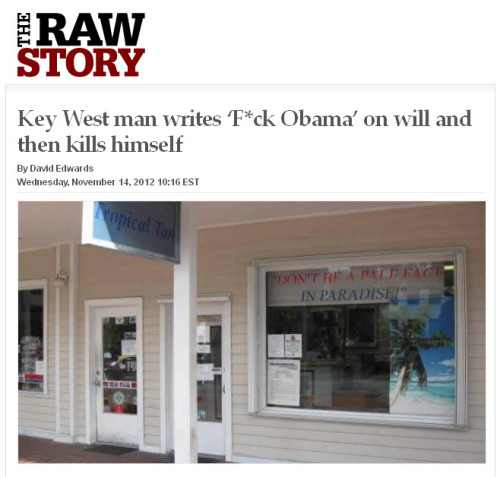 Raw Story - 'Key West man writes ‘F*ck Obama’ on will and then kills himself'