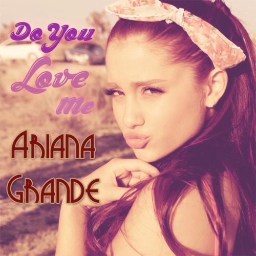 Do You Love Me Ariana Grande
