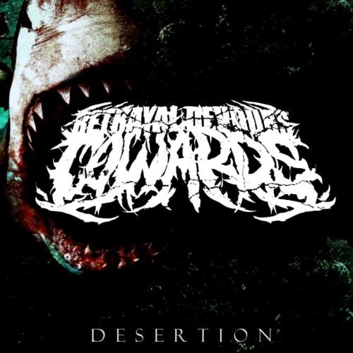 Betrayal Devours Cowards - Desertion [EP] (2012)