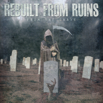 Rebuilt From Ruins - From The Grave (2013)