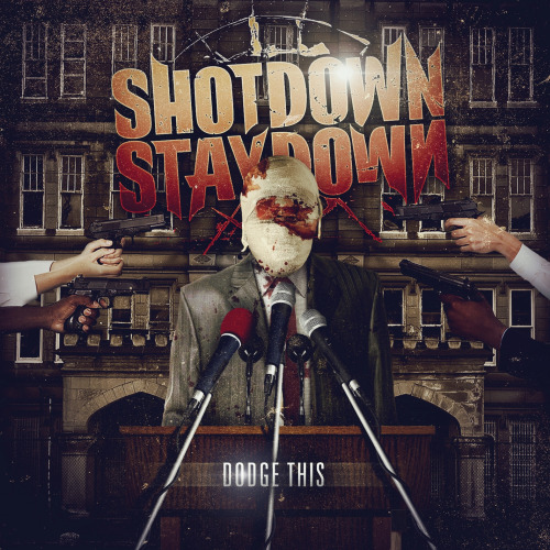 Shot Down Stay Down - Dodge This (2013)