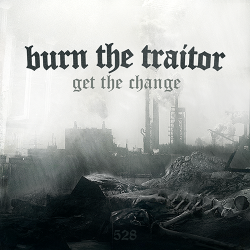Burn The Traitor - Get The Change (2013)
