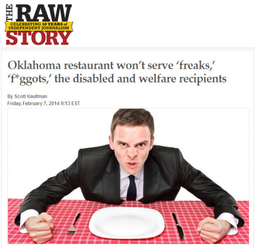 Raw Story - Oklahoma restaurant won't serve 'freaks,' 'f*ggots,' the disabled and welfare recipients