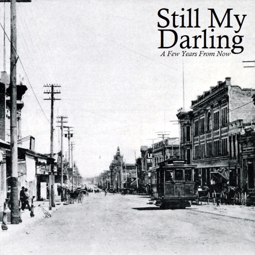 Still My Darling - A Few Years From Now (2014)