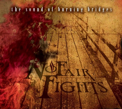 No Fair Fights - The Sound Of Burning Bridges (2011)