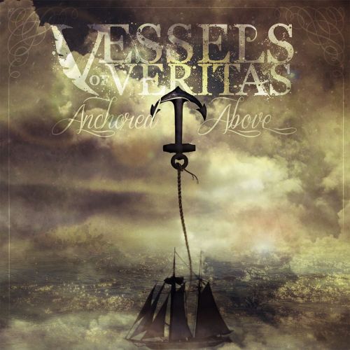 Vessels Of Veritas - Anchored Above (2013)