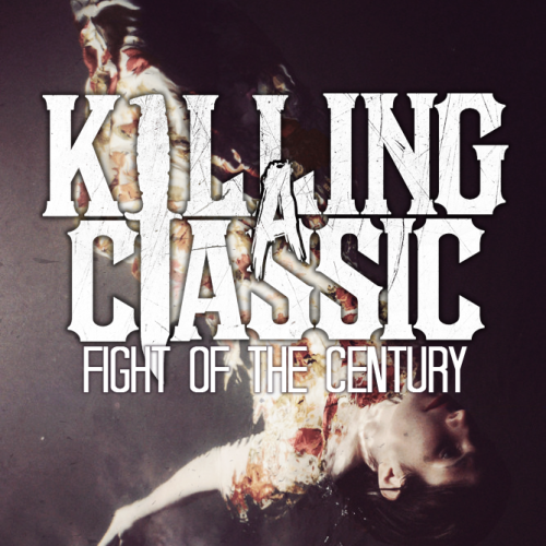 Killing A Classic - Fight Of The Century [EP] (2013)