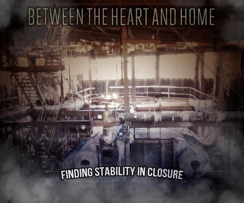 Between the Heart & Home - Finding stability in closure [EP] (2012)