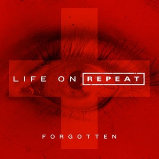 Life On Repeat - Forgotten [single] (2013)