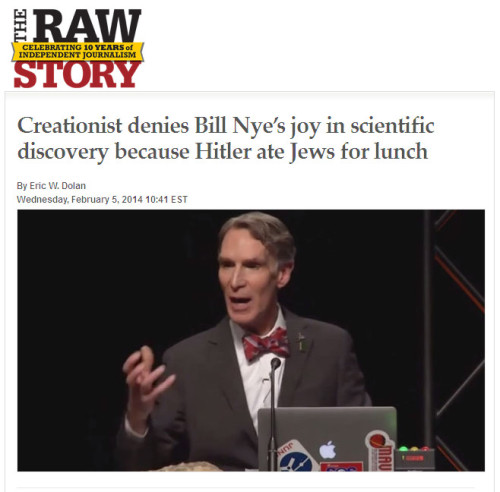 Raw Story - Creationist denies Bill Nye's joy in scientific discovery because Hitler ate Jews for lunch