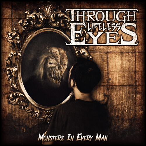 Through Lifeless Eyes - Monsters In Every Man (2014)