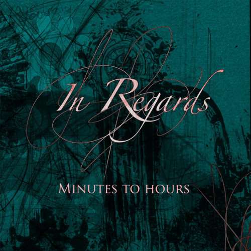 In Regards - Minutes To Hours [EP] (2013)