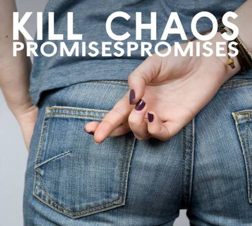 Kill Chaos - Promises Promises (2013)