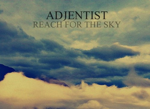 Adjentist - Reach For The Sky (2013)