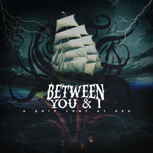 Between You & I - A Ship Lost At Sea (2013)