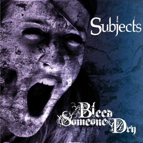 Bleed Someone Dry - Subjects (2012)