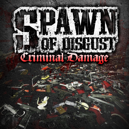 Spawn Of Disgust - Criminal Damage [EP] (2014)