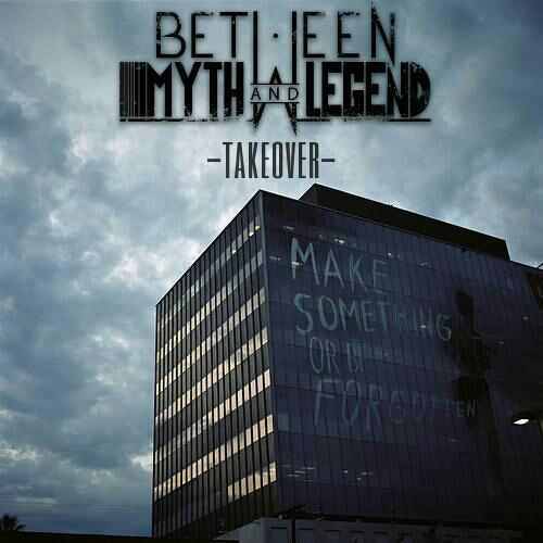 Between Myth & Legend - Takeover [EP] (2012)