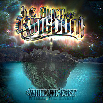 We Built The Kingdom - While we exist (2013)