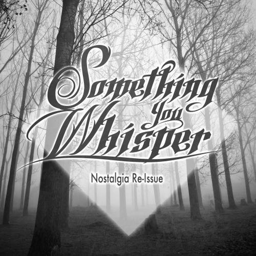 Something You Whisper - Nostalgia Re-Issue (2013)