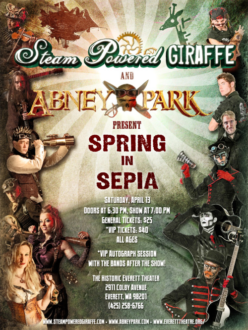 lunasumerin: lunasumerin: officialsteampoweredgiraffe: TICKETS ON SALE NOW: https://www.etix.com/ticket/servlet/s/38015914#.UMoLMztyUoQ.gmail Saturday, April 13thDoors at 6:30 PM Concert at 7:00 PMAll Ages General Ticket: $25*VIP Ticket: $40 *Meet the bands after the show for an exclusive autograph session! Spring In Sepia Engine boilers bubble. Automaton cogs turn. Mustachioed gentlemen strap on brass goggles while their ladies don whirring clockwork corsets. Steam, leather and oil are hammered into Victoriana fantasy, and the great propellers of giant airships begin to churn. It is time to attune your ears to the grinding gears. It is time for a steampunk spectacle known as Spring In Sepia.Transit through time and space to the Historic Everett Theatre for Spring In Sepia featuring two of the hottest names in steampunk music. This one-night only event combines the infectious melodies of Steam Powered Giraffe and the haunting music of Abney Park. The Airship pirates of Abney Park will land to play this exclusive show for you, and with them are the clockwork robots of Colonel Peter A. Walter: Steam Powered Giraffe. Steam Powered Giraffe brings their musical robotic pantomime to their Washington State debut. This five-part harmony band of San Diego fame has mesmerized adults and children alike for the past two summers at The World Famous San Diego Zoo, and has toured across America performing at many science fiction and gaming conventions.Abney Park, the quintessential veterans of steampunk music, have toured the globe for years laying down their unique industrial tunes to packed venues worldwide. Combining sleek sound with costume and retrofitted instruments, Abney Park is a grand example of the spirit of the steampunk movement. Join us for a night of steampunk wonder and whimsy in Everett, Washington. Spring In Sepia, a steampunk rock show imbued with imagination. Tickets are on sale now, but act quick less you miss this airship ride! Steam Powered Giraffe Winners of the Steampunk Chronicle Reader’s Choice Awards in 2012 for BEST ALBUM, Live at the Globe Yesterday’s Tomorrow and SONG OF THE YEAR for Brass Goggles.Winners of The 2012 San Diego A-List for BEST LIVE COMEDY and Runner-Up for BEST FAMILY ENTERTAINMENT Abney Park Winners of the Steampunk Chronicle Reader’s Choice Awards in 2012 for BEST BANDFeatured on HBO’s True Blood, MTV, and G4TV TICKETS ON SALE NOW: https://www.etix.com/ticket/servlet/s/38015914#.UMoLMztyUoQ.gmail jfklasdfklajsdflkjsdf I have no moneeyyyfjjjja Blughh okay after sleeping and then thinking about this for a while I was wondering about the VIP autographing session.. like how long it is, and how many tickets for it there will be. I reaaaaaally would like to actually get to meet SPG but paying $40 is a lot of money for me since I have no job and I’d probably have to borrow the money from someone just to go.. also I have no desire whatsoever to meet Abney Park. I know that if I just got only the $25 ticket I’d end up feeling really disappointed and regret not getting to meet them afterward.. but I don’t know if I can condone spending the extra money to do it only to see them up close for a minute or two? Aughh.. I really don’t know what to do about this.. Also considering they are playing with Abney Park I’m kind of worried there won’t even be any of these VIP tickets left by the time I can actually get enough money to buy a ticket.. fml Sadly for this event there is a limited amount of VIP tickets. The event organizers made these arrangements and its their wish. There are a lot available, but it&#8217;s just not practically feasible to offer autograph sessions and photo opportunities with both bands for the entire audience in attendance. There just wouldn&#8217;t be a big enough place to do that with the amount of people in attendance or the time to get through that many people, so it has to be limited to how many people we can shove in the designated area.We are going to make the VIP part after the show as worthwhile as we can however.You know all of SPG would gladly give autographs and take photos at every show with everyone if we could (and we have for the most part), but sometimes certain events don&#8217;t allow this and it&#8217;s not always up to what we want to do. We also do have a specific time frame to be loaded out of the theater with all of our equipment and personnel. I know that shatters the magical illusion of the show, but it be the truth: /