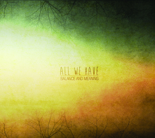 All We Have - Balance And Meaning [EP] (2013)