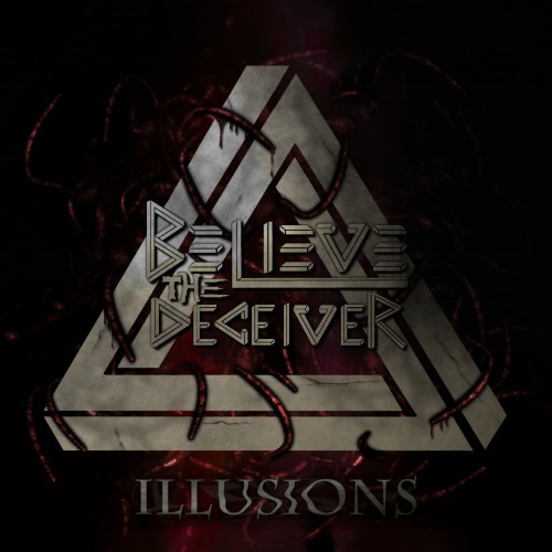 Believe the Deceiver - Illusions [EP] (2013)