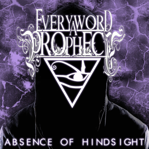 Every Word A Prophecy - Absense Of Hindsight (2013)